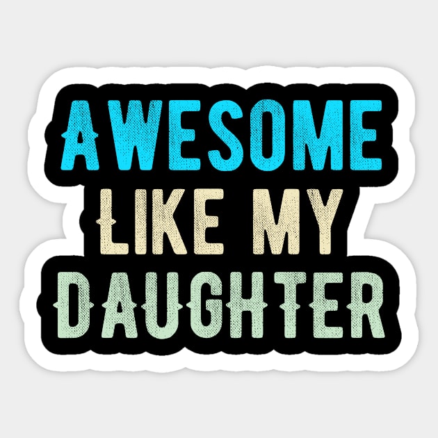 Awesome like my daughter Sticker by Dynasty Arts